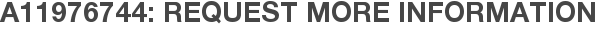 A11976744: Request More Information