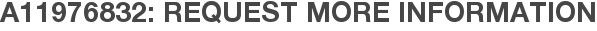 A11976832: Request More Information