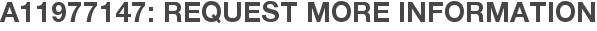 A11977147: Request More Information