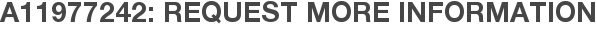 A11977242: Request More Information