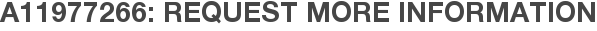 A11977266: Request More Information
