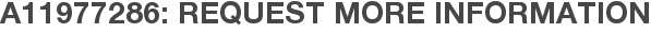 A11977286: Request More Information