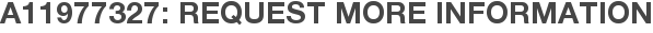 A11977327: Request More Information