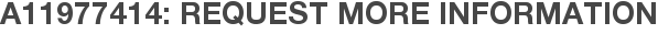 A11977414: Request More Information