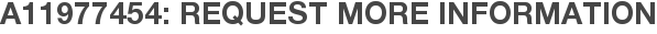 A11977454: Request More Information