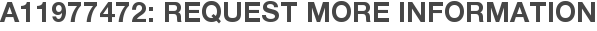 A11977472: Request More Information