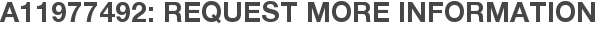 A11977492: Request More Information