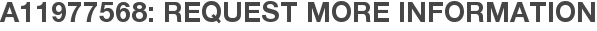 A11977568: Request More Information