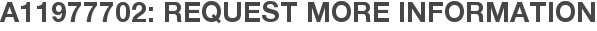 A11977702: Request More Information