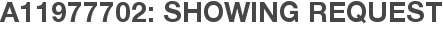 A11977702: Showing Request