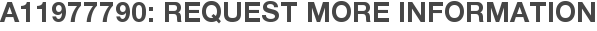 A11977790: Request More Information