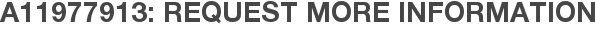 A11977913: Request More Information