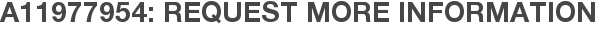 A11977954: Request More Information