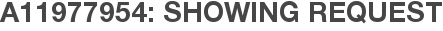 A11977954: Showing Request