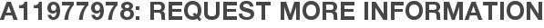 A11977978: Request More Information