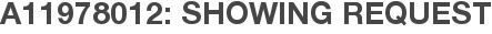 A11978012: Showing Request