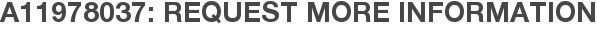 A11978037: Request More Information