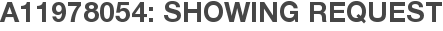 A11978054: Showing Request