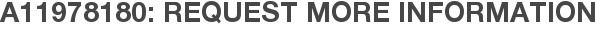 A11978180: Request More Information
