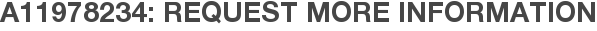 A11978234: Request More Information
