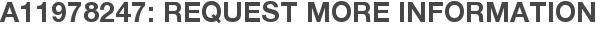 A11978247: Request More Information