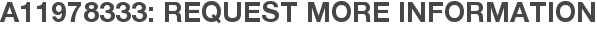 A11978333: Request More Information