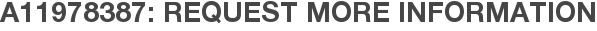 A11978387: Request More Information