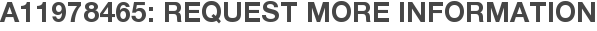 A11978465: Request More Information