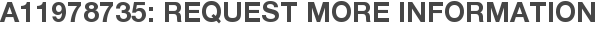 A11978735: Request More Information