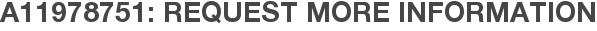 A11978751: Request More Information