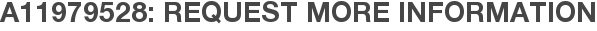 A11979528: Request More Information