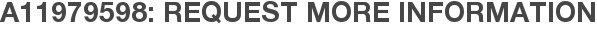 A11979598: Request More Information