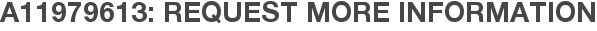 A11979613: Request More Information