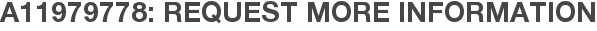 A11979778: Request More Information
