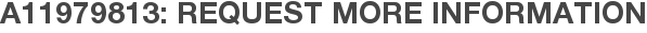 A11979813: Request More Information