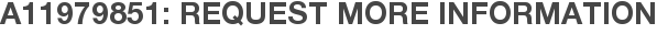 A11979851: Request More Information