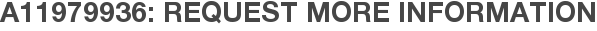 A11979936: Request More Information