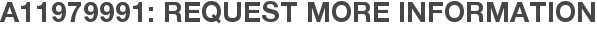 A11979991: Request More Information