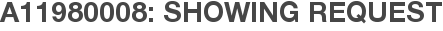 A11980008: Showing Request