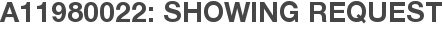 A11980022: Showing Request