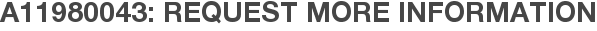 A11980043: Request More Information