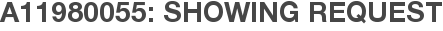 A11980055: Showing Request