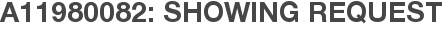 A11980082: Showing Request