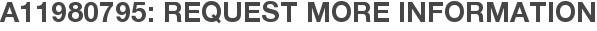 A11980795: Request More Information