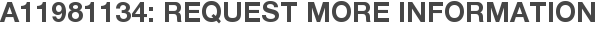 A11981134: Request More Information