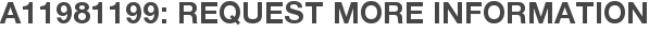 A11981199: Request More Information