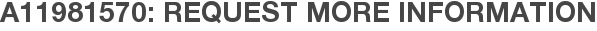 A11981570: Request More Information