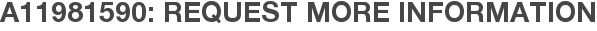 A11981590: Request More Information