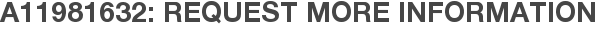 A11981632: Request More Information