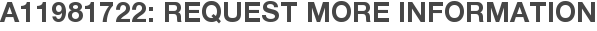 A11981722: Request More Information